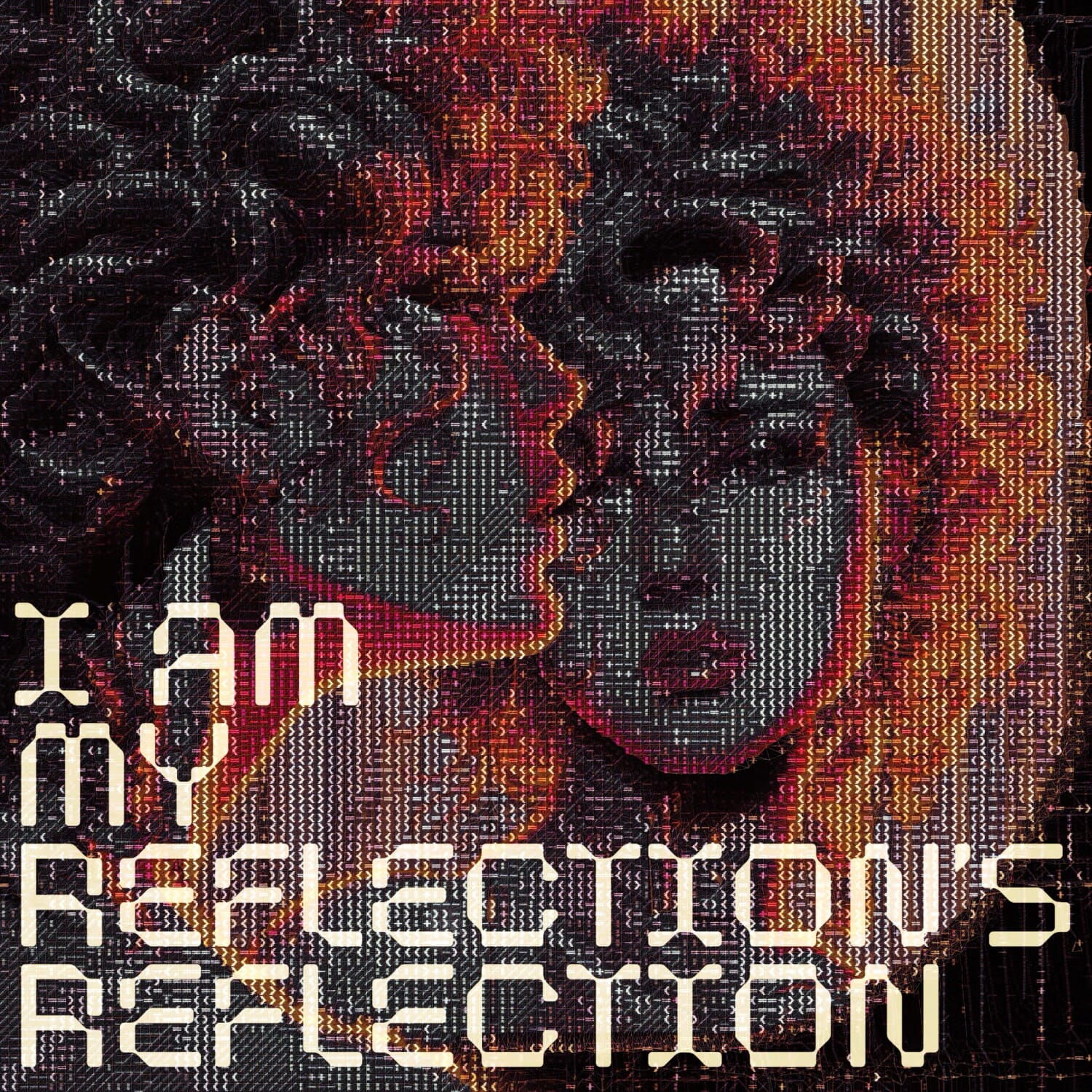 I am my reflection's reflection